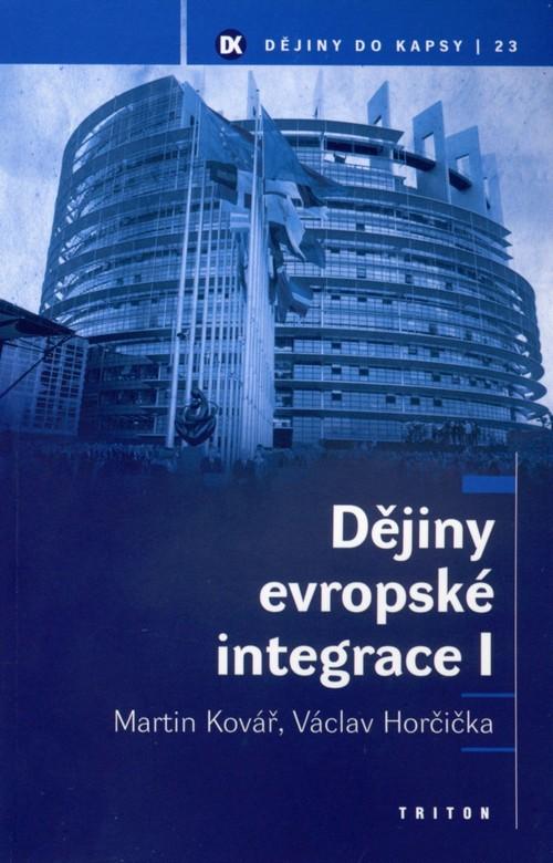 Kniha: Dějiny evropské integrace I - Martin Kovář