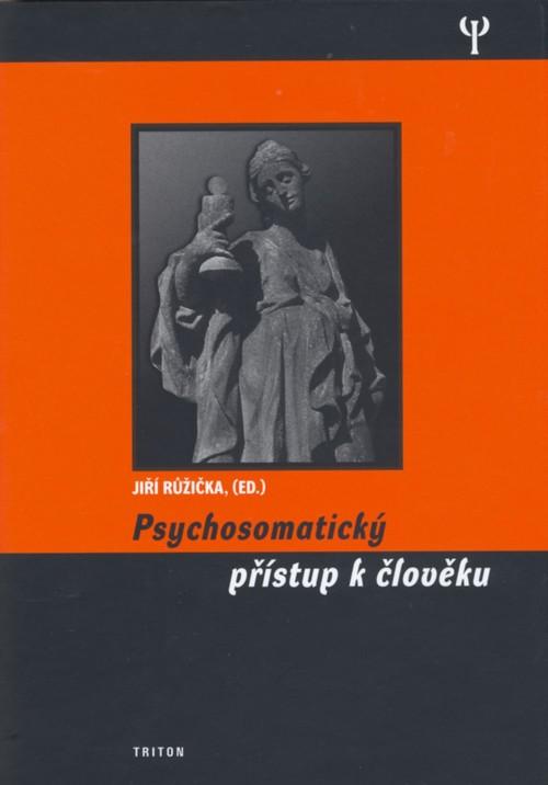 Kniha: Psychosomatický přístup k člověku - Jiří Růžička