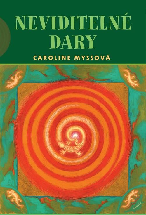 Kniha: Neviditelné dary - Caroline Myssová