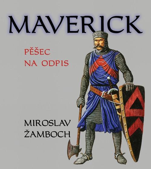 Kniha: Maverick - Pěšec na odpis - Miroslav Žamboch
