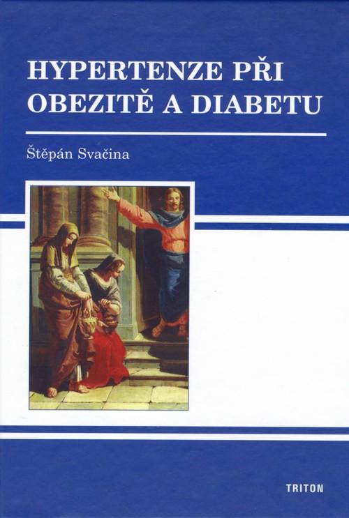 Kniha: Hypertenze při obezitě a diabetu - Štěpán Svačina