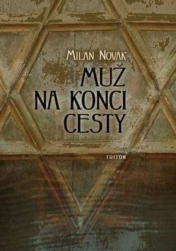 Kniha: Muž na konci cesty - Milan Novák