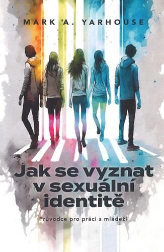 Kniha: Jak se vyznat v sexuální identitě - Mark A. Yarhouse