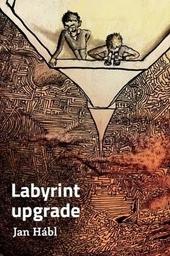 Kniha: Labyrint upgrade - Jan Hábl