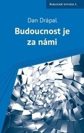 Kniha: Budoucnost je za námi - Dan Drápal