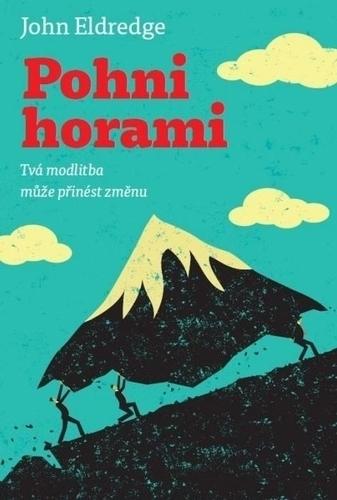 Kniha: Pohni horami - John Eldredge