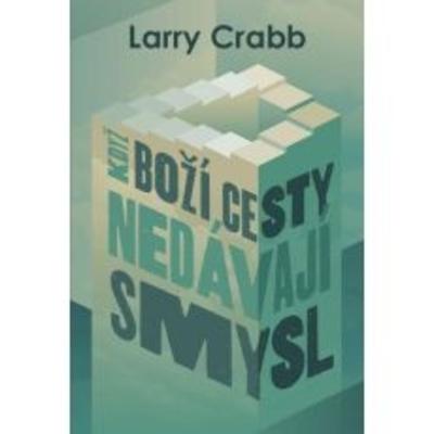 Kniha: Když Boží cesty nedávají smysl - Larry Crabb