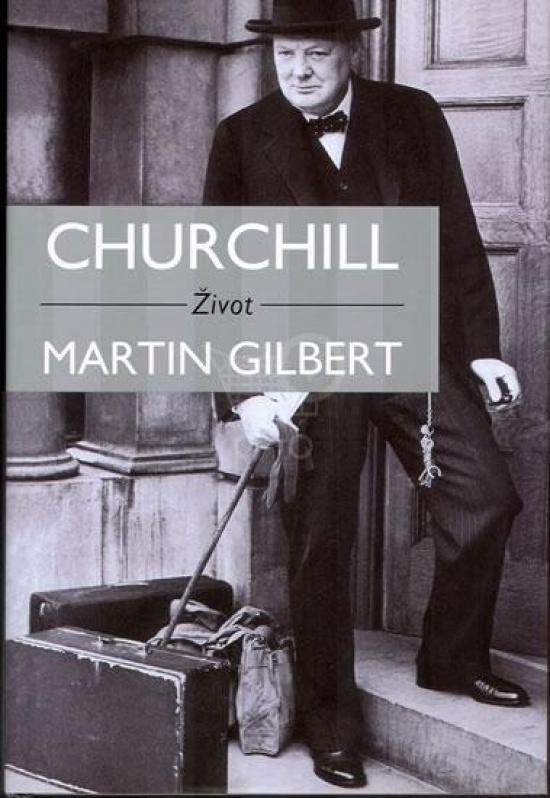 Kniha: Churchill Život - Gilbert Martin