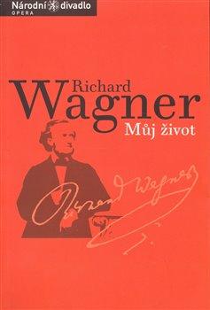 Kniha: Můj život - Wagner, Richard