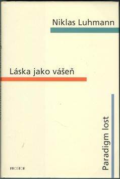 Kniha: Láska jako vášeň - Niklas Luhmann