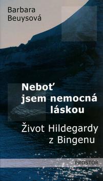 Kniha: Neboť jsem nemocna láskou - Barbara Beuysová