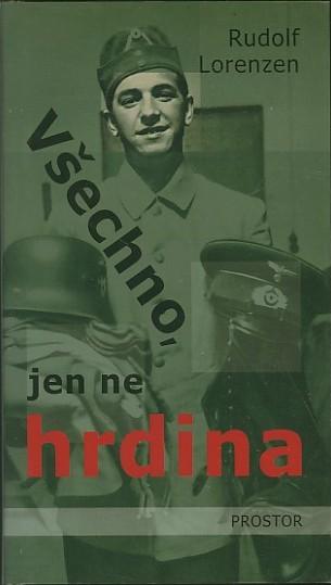 Kniha: Všechno, jen ne hrdina - Rudolf Lorenzen