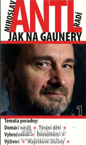 Kniha: Miroslav Antl radí, jak na gaunery 1. - Antl Miroslav, Hanslík Hanuš