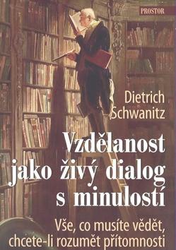 Kniha: Vzdělanost jako živý dialog s minulostí - Dietrich Schwanitz
