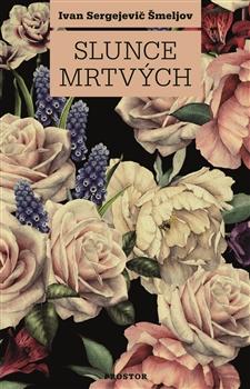 Kniha: Slunce mrtvých - Ivan Sergejevič Šmeljov