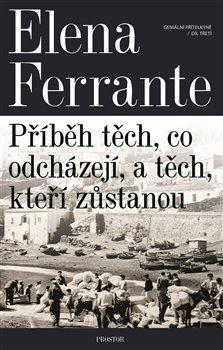 Kniha: Geniální přítelkyně 3 - Příběh těch, co odcházejí, a těch, kteří zůstanou - Ferrante, Elena