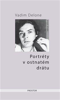 Kniha: Portréty v ostnatém drátu - Delone, Vadim