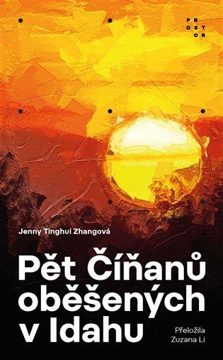 Kniha: Pět Číňanů oběšených v Idahu - Zhangová, Jenny Tinghui
