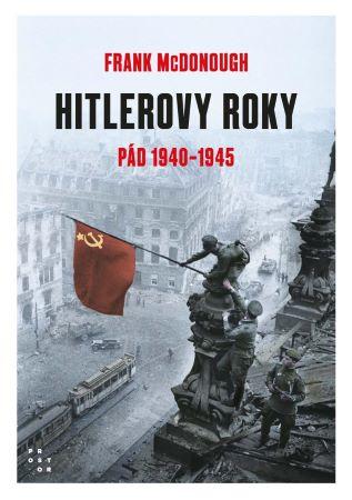 Kniha: Hitlerove roky - Pád 1940-1945 (2.díl) - Frank McDonough