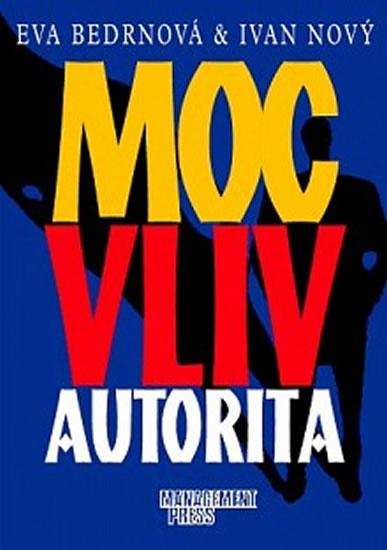 Kniha: Moc, vliv, autorita - Eva Bedrnová