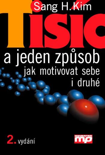 Kniha: Tisíc a jeden způsob jak motivovat sebe i druhé - Sang H. Kim