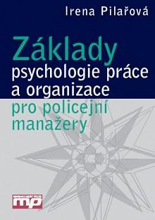 Kniha: Základy psychologie práce a organizace pro policejní manažery - Irena Pilařová