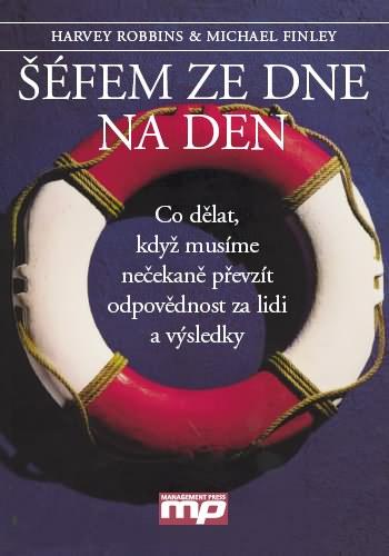 Kniha: Šéfem ze dne na den - Harvey Robbins - Michael Finley