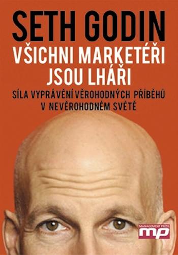 Kniha: Všichni marketéři jsou lháři - Seth Godin