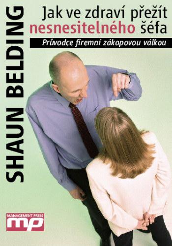 Kniha: Jak ve zdraví přežít nesnesitelného šéfa - Shaun Belding