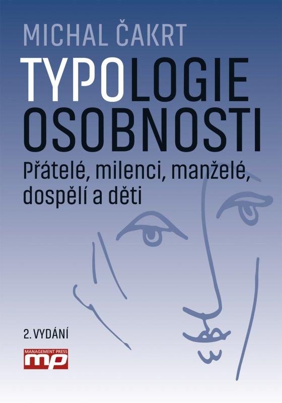 Kniha: Typologie osobnosti: přátelé, milenci, manželé, dospělí a děti - Michal Čakrt