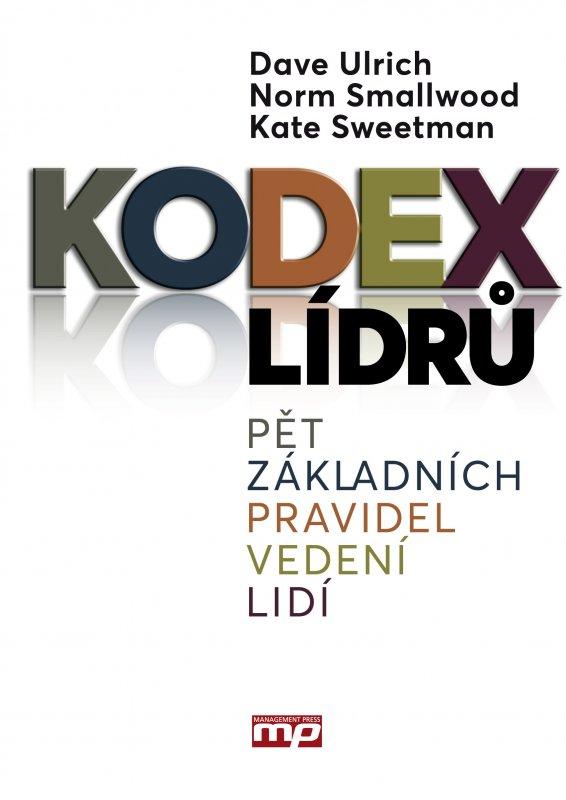 Kniha: Kodex lídrů - Ulrich Dave, Norm Smallwood, Kate Sweetman