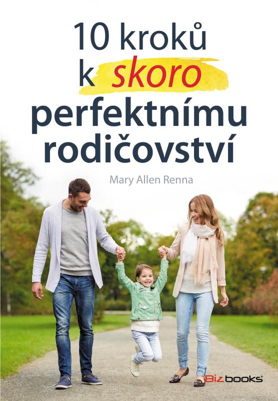 Kniha: 10 kroků k (skoro) perfektnímu rodičovství - Mary Ellen Renna