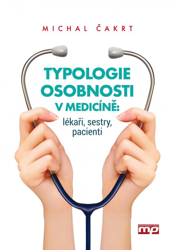 Kniha: Typologie osobnosti v medicíně: lékaři, sestry, pacienti - Michal Čakrt