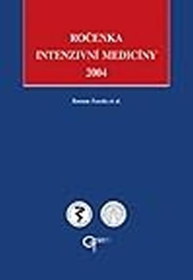 Kniha: Ročenka intenzivní medicíny 2004 - Zazula Roman