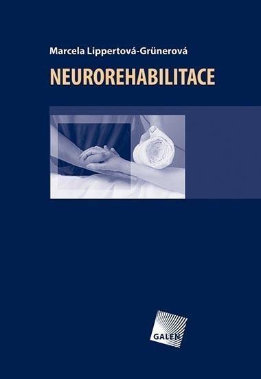 Kniha: Neurorehabilitace - Marcela Lippertová-Grünerová