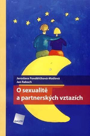 Kniha: O sexualitě a partnerských vztazích - Jaroslava Pondělíčková-Mašlová