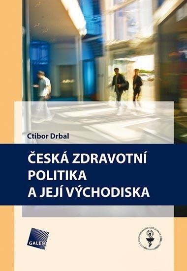 Kniha: Česká zdravotní politika a její východiska - Ctibor Drbal