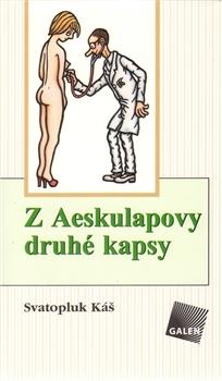 Kniha: Z Aeskulapovy druhé kapsy - Svatopluk Káš