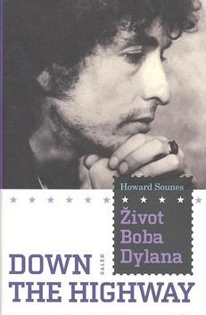 Kniha: Život Boba Dylana - Down the Highway - Howard Sounes