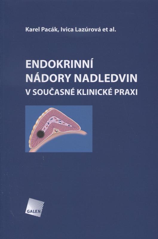 Kniha: Endokrinní nádory nadledvin v současné k - Karel Pacák