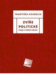 Kniha: Zvíře politické - Eseje o lidské nátuře - František Koukolík