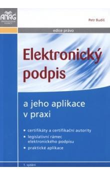 Kniha: Elektronický podpis a jeho aplikace v praxi - Petr Budiš
