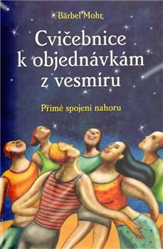 Kniha: Cvičebnice k objednávkám z vesmíru - Barbel Mohr