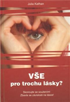 Kniha: Vše pro trochu lásky? - Julia Kathan