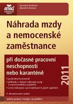 Kniha: Náhrada mzdy a nemocenské zaměstnance 2011 - Jaroslava Kodrová; Zdeněk Schmied