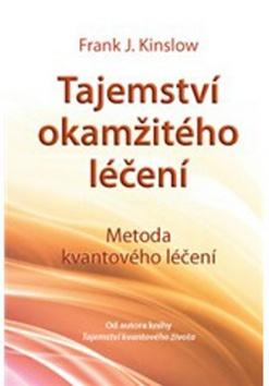 Kniha: Tajemství okamžitého léčení - Frank J. Kinslow