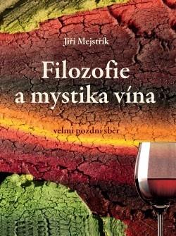Kniha: Filozofie a mystika vína - Jiří Mejstřík