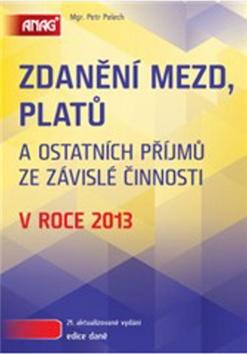 Kniha: Zdanění mezd, platů a ostatních příjmů ze závislé činnosti v roce 2013 - Petr Pelech