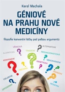 Kniha: Géniové na prahu nové medicíny - Karel Machala