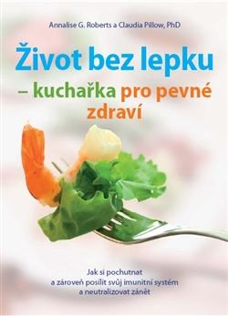 Kniha: Život bez lepku - kuchařka pro pevné zdraví - Claudia Pillow
